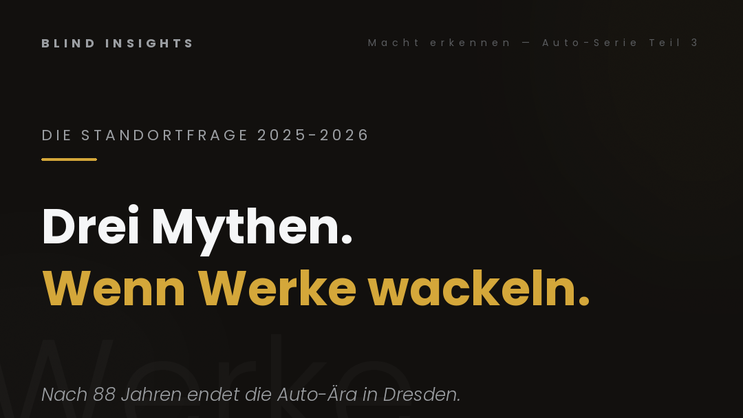 Auto-Serie Teil 3 — Die Standortfrage, drei Mythen, wenn Werke wackeln