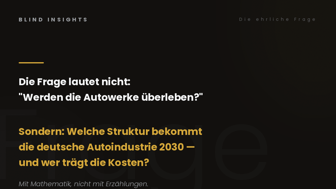 Die ehrliche Frage — welche Struktur bekommt die deutsche Autoindustrie 2030, und wer trägt die Kosten