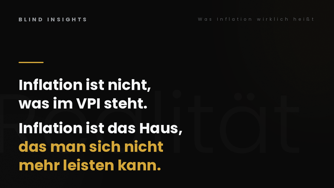 Inflation ist nicht das, was im Verbraucherpreisindex steht — Inflation ist das Haus, das man sich nicht mehr leisten kann