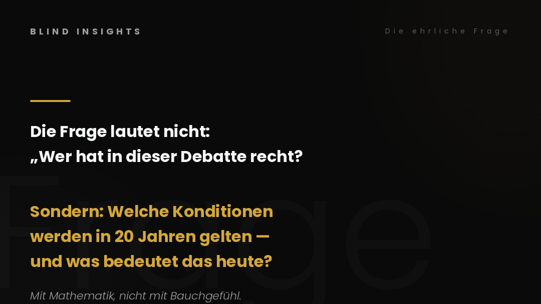Die ehrliche Frage — welche Konditionen werden in 20 Jahren gelten und was bedeutet das für die eigene Vorsorge heute