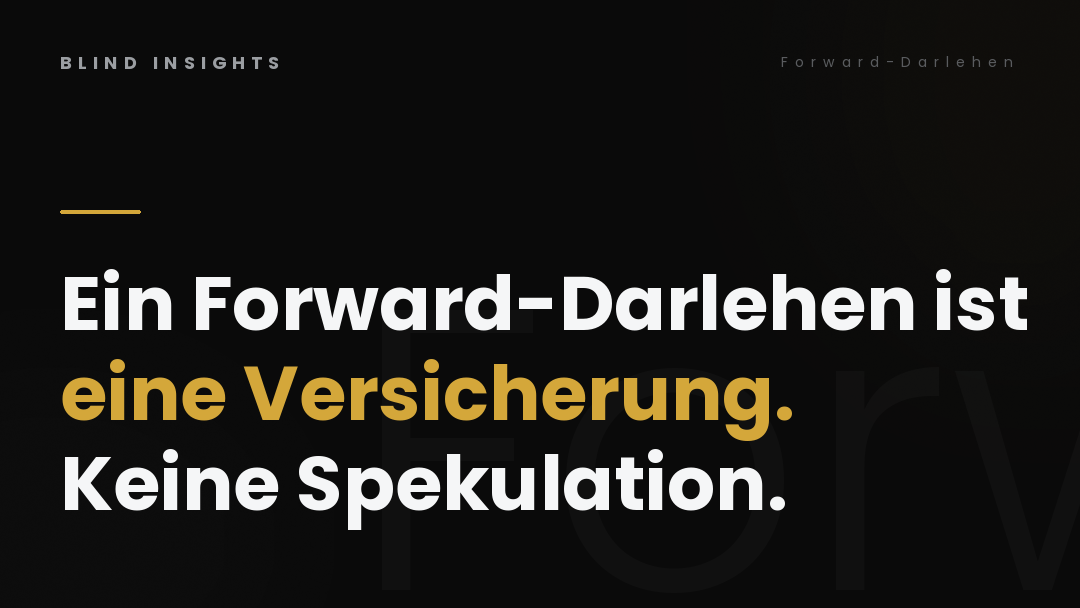 Ein Forward-Darlehen ist eine Versicherung, keine Spekulation — Zinssicherung erklärt