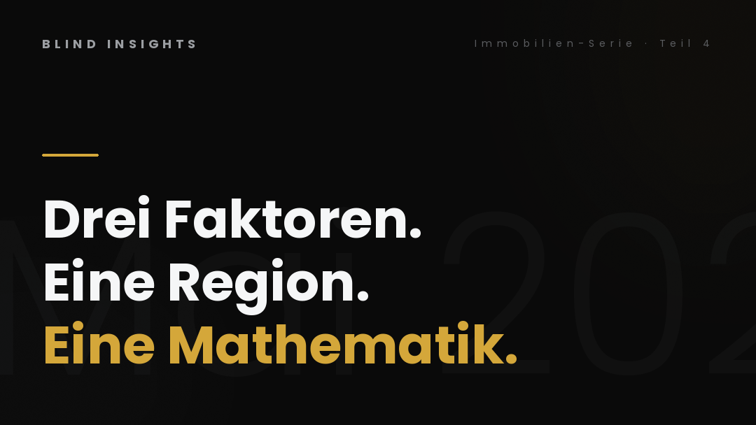 Drei Faktoren, eine Region, eine Mathematik — Cornerstone-Eröffnung Teil 4 der Immobilien-Serie 2026