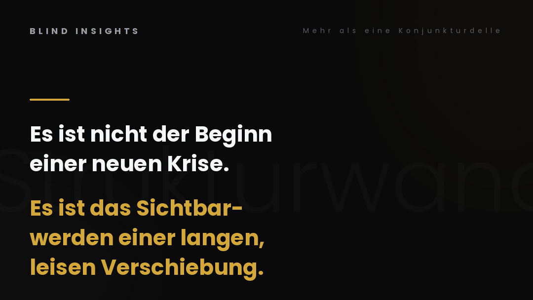 Strukturwandel — es ist nicht der Beginn einer neuen Krise, sondern das Sichtbarwerden einer langen, leisen Verschiebung