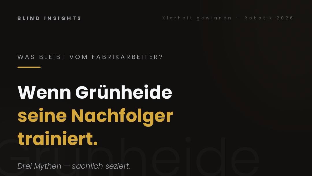 Was bleibt vom Fabrikarbeiter — Grünheide trainiert seine Nachfolger, drei Mythen