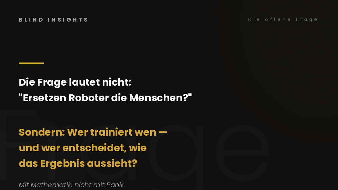 Die offene Frage — Wer trainiert wen, wer entscheidet wie das Ergebnis aussieht