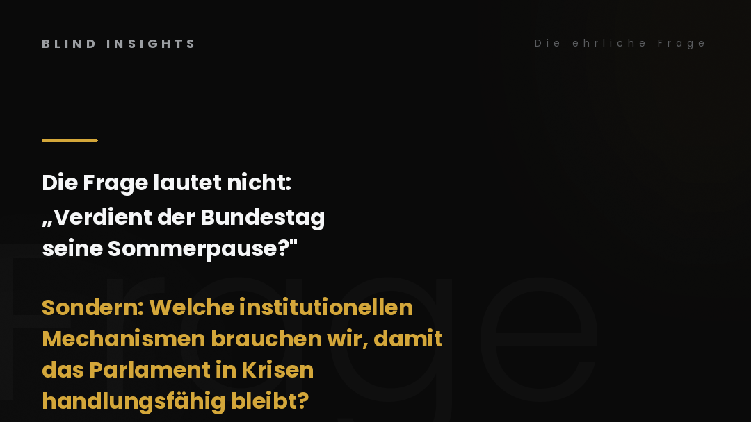 Die ehrliche Frage — welche institutionellen Mechanismen brauchen wir für ein handlungsfähiges Parlament in Krisen