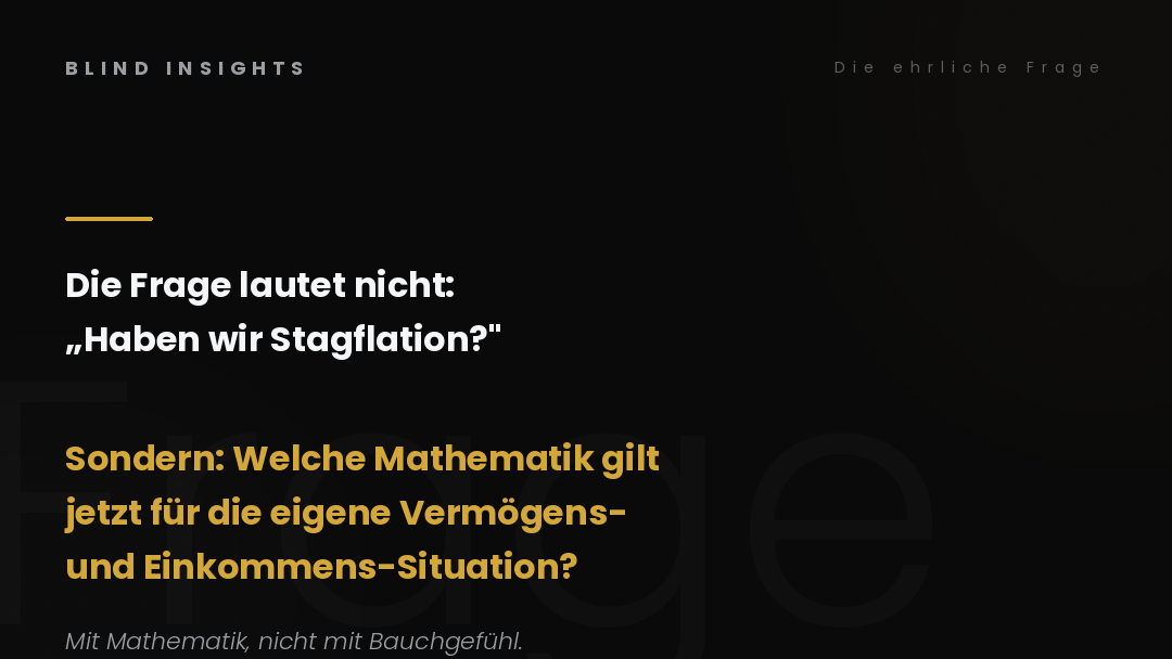 Die ehrliche Frage — welche Mathematik gilt jetzt für die eigene Vermögens- und Einkommens-Situation
