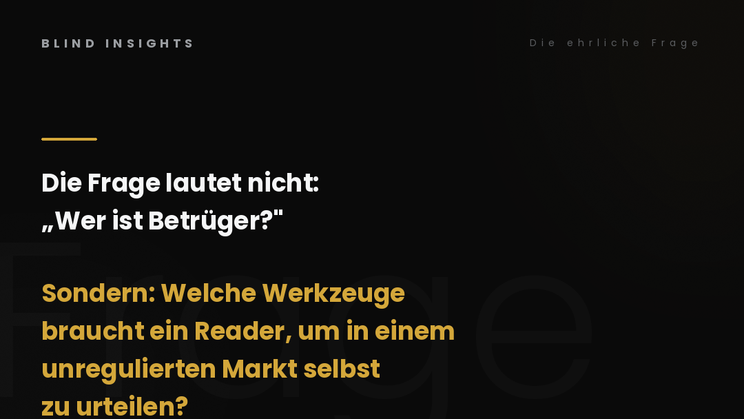 Die ehrliche Frage — welche Werkzeuge braucht ein Reader, um in einem unregulierten Markt selbst zu urteilen